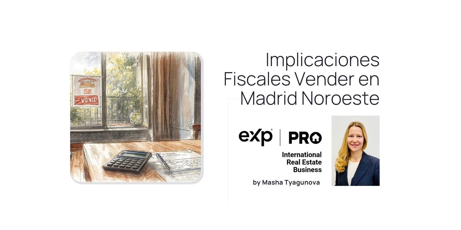 Implicaciones Fiscales Vender en Madrid Noroeste