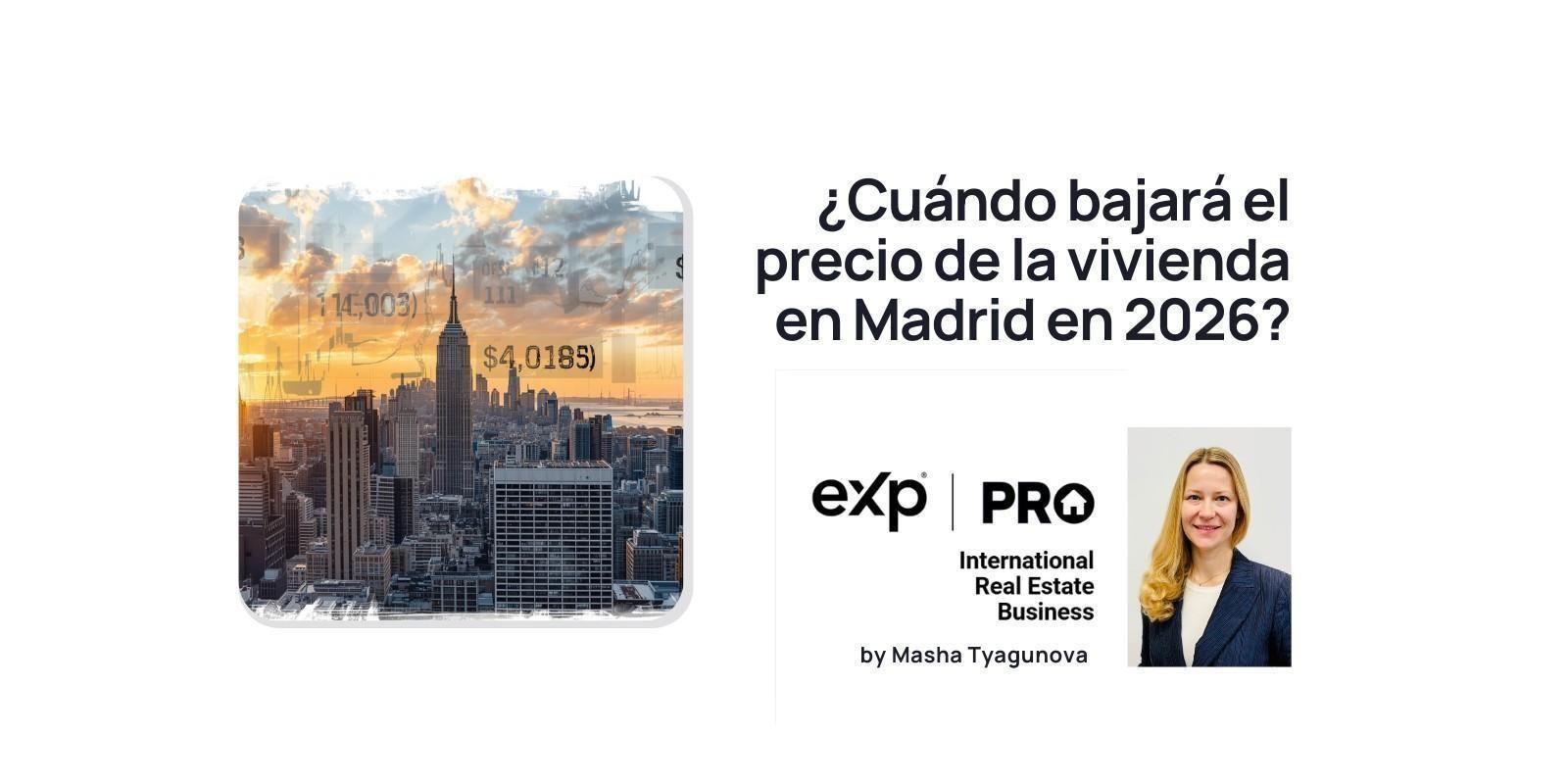 Cuándo bajará el precio de la vivienda en Madrid en 2026 masha tyagunova Rodrigo Pinto eXp PRO