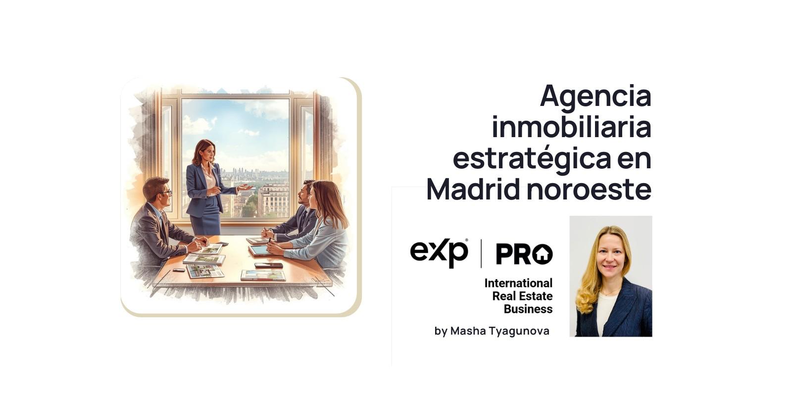 Agencia inmobiliaria estratégica en Madrid noroeste eXp PRO